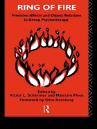 Ring of Fire: Primitive affects and object relations in group Psychotherapy