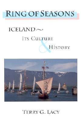 Ring of Seasons: Iceland--Its Culture and History - Lacy, Terry G