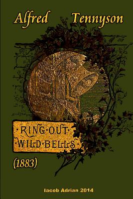 Ring out, wild bells (1883) Alfred Tennyson - Adrian, Iacob