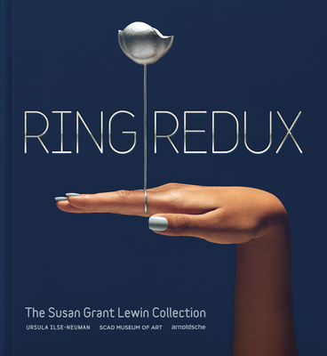 Ring Redux: The Susan Grant Lewin Collection - Ilse-Neuman, Ursula, and Wallace, Paula (Foreword by), and Lewin, Susan (Contributions by)