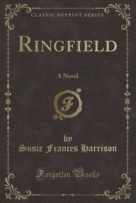 Ringfield: A Novel (Classic Reprint) - Harrison, Susie Frances