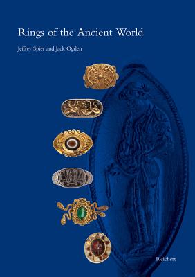 Rings of the Ancient World: Egyptian, Near Eastern, Greek, and Roman Rings from the Slava Yevdayev Collection - Ogden, Jack, Dr., and Spier, Jeffrey