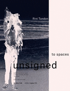 Rini Tandon. to Spaces Unsigned: Works, Concepts, Processes 1976-2020 / Arbeiten, Konzepte, Prozesse 1976-2020