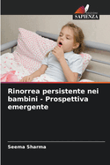 Rinorrea persistente nei bambini - Prospettiva emergente