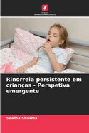 Rinorreia persistente em crian?as - Perspetiva emergente