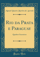 Rio Da Prata E Paraguay: Quadros Guerreiros (Classic Reprint)