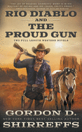 Rio Diablo and The Proud Gun: Two Full Length Western Novels