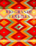 Rio Grande Textiles - Fisher, Nora, and Archuleta-Sagel, Teresa (Introduction by)