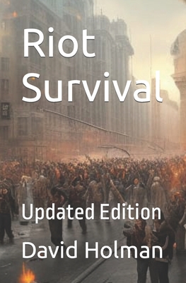 Riot Survival: Updated Edition - Holman, David