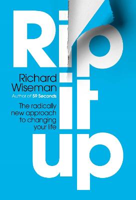 Rip It Up: The radically new approach to changing your life - Wiseman, Richard