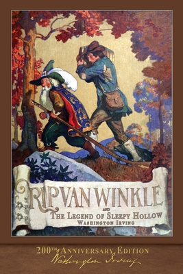 Rip Van Winkle and The Legend of Sleepy Hollow: Illustrated 200th Anniversary Edition - Irving, Washington
