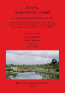 Riparia un patrimoine culturel: La gestion intgre des bords de l'eau. Proceedings of the Sudbury Workshop, April 12-14, 2012 / Actes de l'atelier Savoirs et pratiques de gestion intgre des bords de l'eau - Riparia, Sudbury, 12-14 avril, 2012