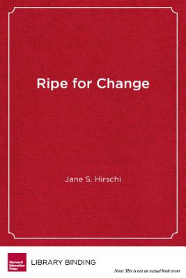 Ripe for Change: Garden-Based Learning in Schools - Hirschi, Jane S, and Sobel, David, MD, MPH (Foreword by)