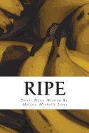 Ripe: Poetic Notes