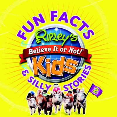 Ripley's Fun Facts & Silly Stories 2 - Ripley's Believe It or Not