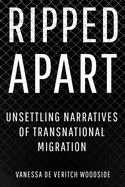 Ripped Apart: Unsettling Narratives of Transnational Migration