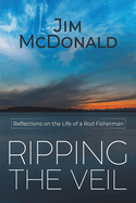 Ripping the Veil: Reflections on the Life of a Rod Fisherman