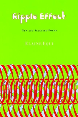 Ripple Effect: New and Selected Poems - Equi, Elaine
