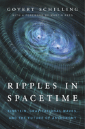 Ripples in Spacetime: Einstein, Gravitational Waves, and the Future of Astronomy, with a New Afterword