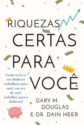 Riquezas certas para voc? (Portuguese) - Douglas, Gary M, and Heer, Dain