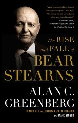 Rise and Fall of Bear Stearns - Greenberg, and Singer, Mark