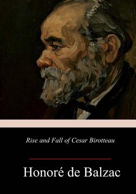 Rise and Fall of Cesar Birotteau - Wormeley, Katharine Prescott (Translated by), and De Balzac, Honore