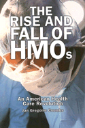 Rise and Fall of HMOs: An American Health Care Revolution