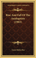 Rise and Fall of the Anabaptists (1903)