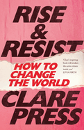 Rise and Resist: How to Change the World