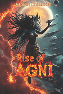 Rise Of AGNI: (Book 3 in the Agni Series)