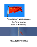 "Rise of China's Middle Kingdom The Fall of America Death of Democracy"