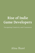 Rise of Indie Game Developers: Navigating Creativity and Commerce