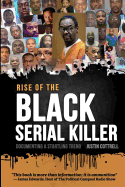 Rise of the Black Serial Killer: Documenting a Startling Trend