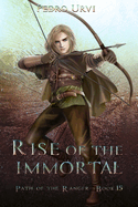 Rise of the Immortal: (Path of the Ranger Book 15)