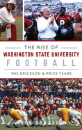Rise of Washington State University Football: The Erickson & Price Years