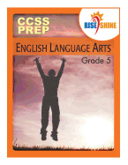 Rise & Shine Common Core State Standards Grade 5 English Language Arts - Kantrowitz, Jonathan D, and Borner, Suzanne E, and Espano, Sarah M W