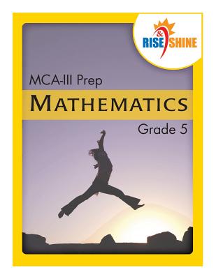 Rise & Shine MCA-III Prep Grade 5 Mathematics - Roush, Christina M (Editor), and Sedelnik, Philip W (Editor), and Kantrowitz, Jonathan D