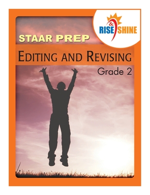 Rise & Shine STAAR Prep Editing & Revising Grade 2 - Kantrowitz, Ralph R (Editor), and Elias-Staron, Kristina M