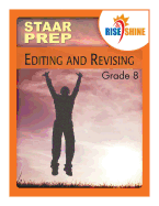 Rise & Shine STAAR Prep Grade 8 Editing and Revising - Konopka, Dana, and Braccio, Patricia F (Editor), and Flament, Matthew J (Editor)