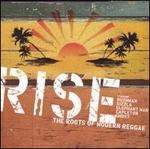 Rise: The Roots of Modern Reggae
