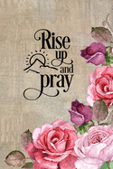 Rise Up and Pray: Blank Lined Notebook with Antique Floral Design