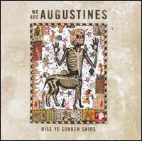 Rise Ye Sunken Ships - We Are Augustines