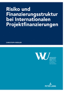 Risiko und Finanzierungsstruktur bei Internationalen Projektfinanzierungen