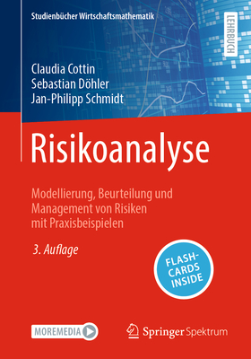 Risikoanalyse: Modellierung, Beurteilung Und Management Von Risiken Mit Praxisbeispielen - Cottin, Claudia, and Dhler, Sebastian, and Schmidt, Jan-Philipp