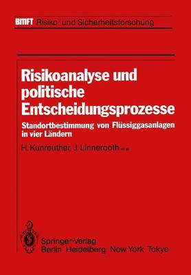 Risikoanalyse Und Politische Entscheidungsprozesse: Standortbestimmung Von Flussiggasanlagen in Vier Landern - Kunreuther, H, and Iilasa (Editor), and Linnerooth, J