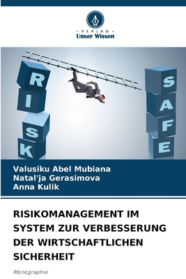 Risikomanagement Im System Zur Verbesserung Der Wirtschaftlichen Sicherheit - Mubiana, Valusiku Abel, and Gerasimova, Natal'ja, and Kulik, Anna