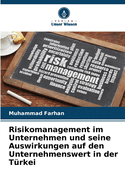 Risikomanagement im Unternehmen und seine Auswirkungen auf den Unternehmenswert in der Trkei