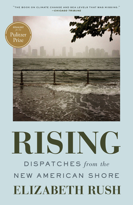Rising: Dispatches from the New American Shore - Rush, Elizabeth
