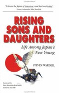 Rising Sons and Daughters: Life Among Japans New Young