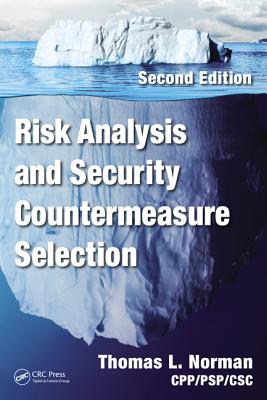 Risk Analysis and Security Countermeasure Selection - Norman, CPP/PSP/CSC, Thomas L.